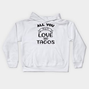 Womens All You Need Is Love and Tacos Cute Funny cute Valentines Day Kids Hoodie